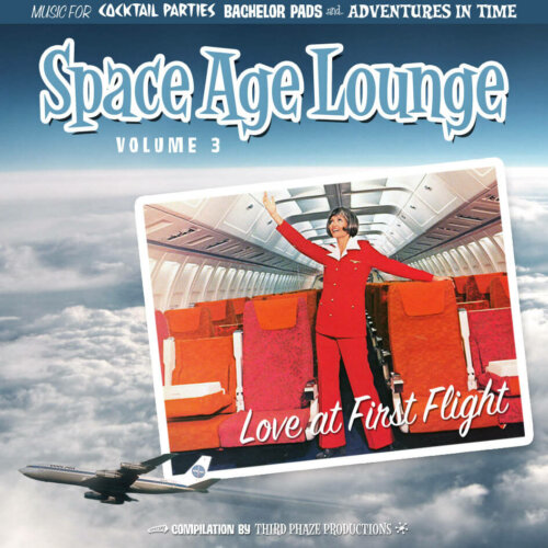Album cover of Space Age Lounge Vol. 3 - Love At First Flight by Various Artists