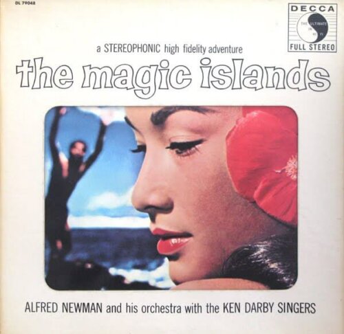 Album cover of The Magic Islands by Alfred Newman And His Orchestra with Ken Darby Singers