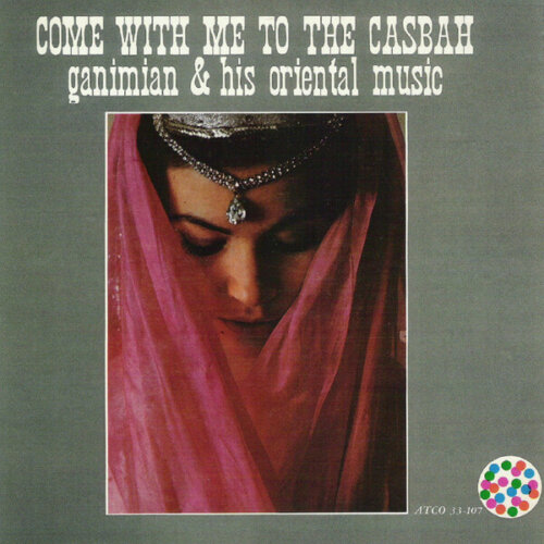 Album cover of Come With Me To The Casbah by Charles "Chick" Ganimian & His Oriental Music