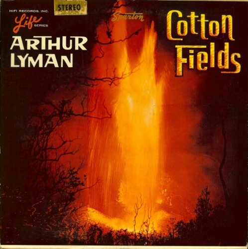 Album cover of Cotton Fields by Arthur Lyman