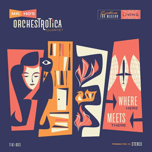 Album cover of Where Here Meets There by Mr. Ho's Orchestrotica