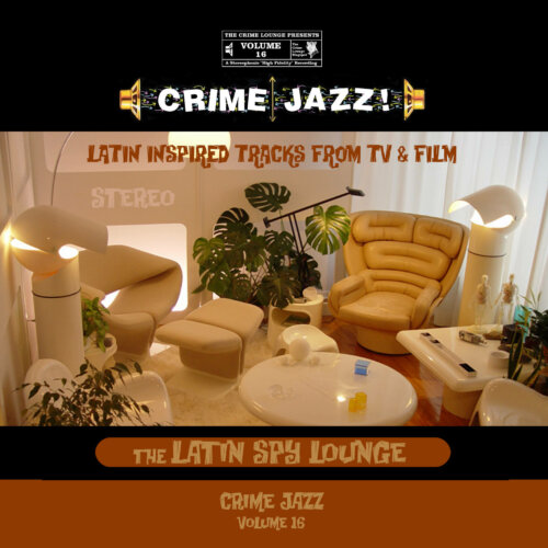 Album cover of Crime Jazz - Volume 16 - The Latin Spy Lounge by Various Artists