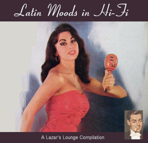 Album cover of Latin Moods In Hi-Fi by Lazar's Lounge (Various Artists)