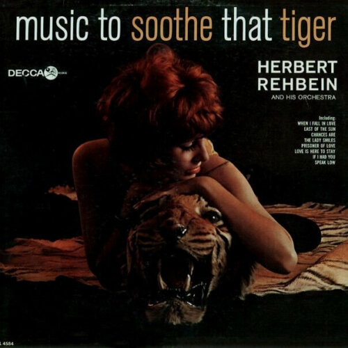 Album cover of Music To Soothe That Tiger by Herbert Rehbein