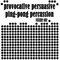 Provactive Persausive Ping-Pong Percussion Vol. 1