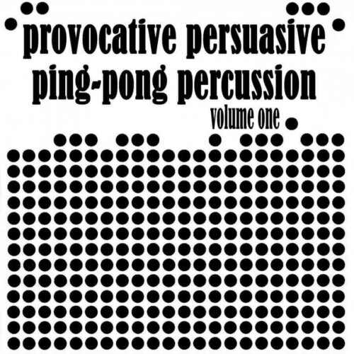 Album cover of Provactive Persausive Ping-Pong Percussion Vol. 1 by Various Artists