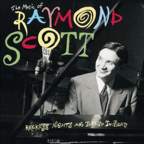 Album cover of Reckless Nights and Turkish Twilights by Raymond Scott