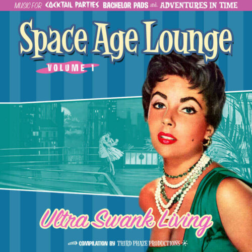 Album cover of Space Age Lounge Vol. 1 - Ultra Swank Living by Various Artists