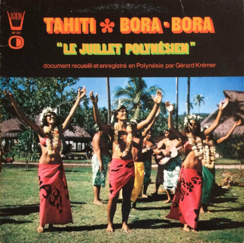 Album cover of Tahiti - Bora-Bora "Le Juillet Polynésien" by Gérard Krémer