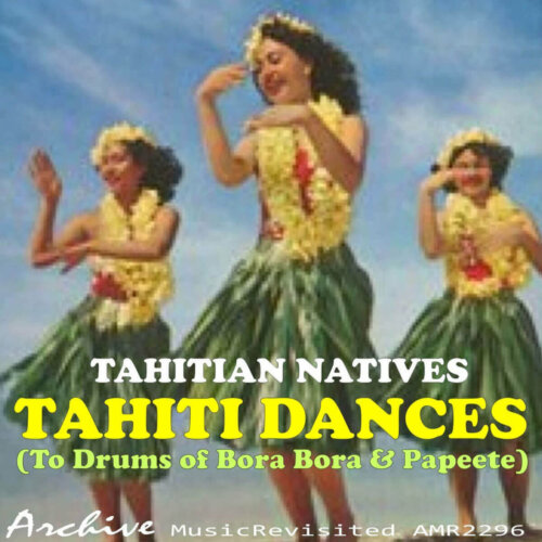 Album cover of Tahiti Dances (to Drums of Bora Bora & Papeete) by Tahiti Natives