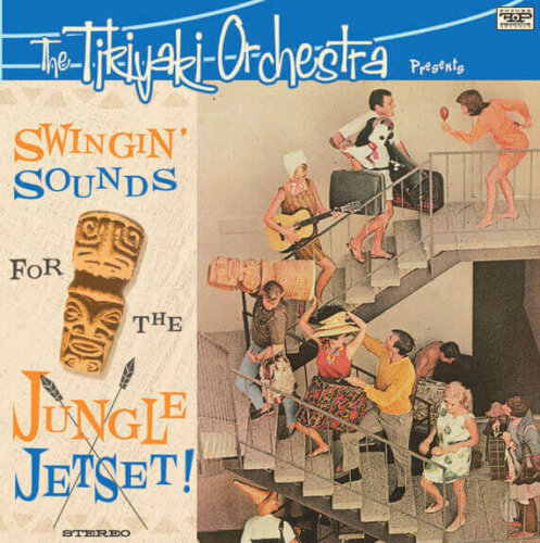 Album cover of Swingin' Sounds for the Jungle Jetset! by The Tikiyaki Orchestra