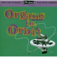 Ultra Lounge Organs In Orbit