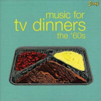 Music For TV Dinners – The 60′s