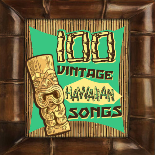 Album cover of 100 Vintage Hawaiian Songs by Various Artists