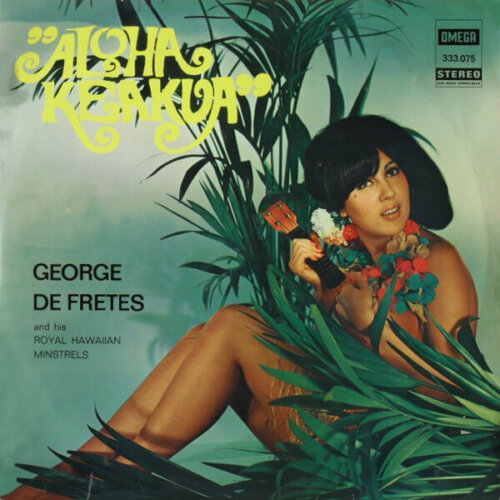 Album cover of Aloha Keakoa by George de Fretes And His Royal Hawaiian Minstrels