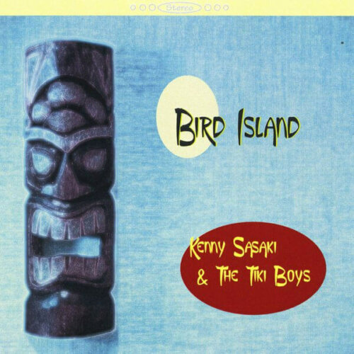Album cover of Bird Island by Kenny Sasaki & The Tiki Boys