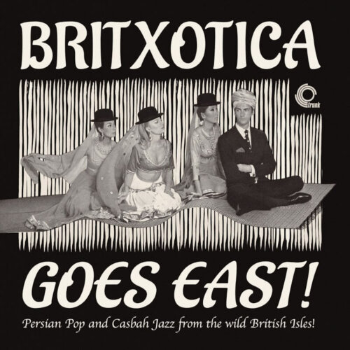 Album cover of Britxotica Goes East! - Persian Pop And Casbah Jazz From The Wild British Isles! by Various Artists