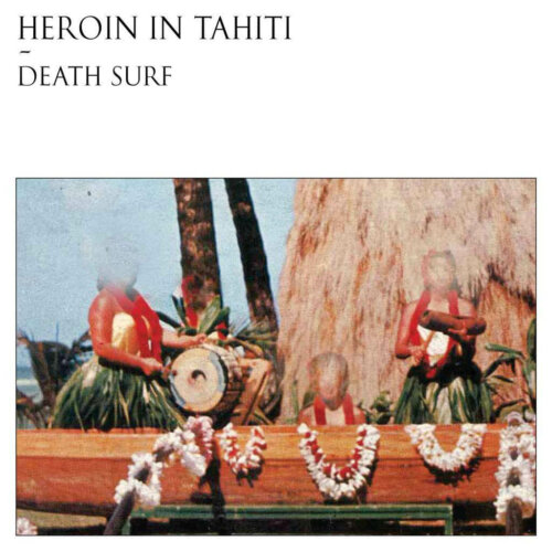 Album cover of Death Surf by Heroin in Tahiti
