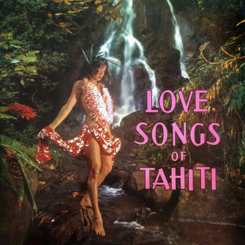 Album cover of Love Songs of Tahiti by Various Artists
