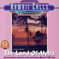 Hawaii Calls: Music From The Land Of Aloha