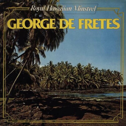 Album cover of Royal Hawaiian Minstrel by George De Fretes