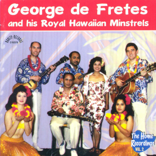Album cover of The Home Recordings Vol. 2 by George de Fretes And His Royal Hawaiian Minstrels