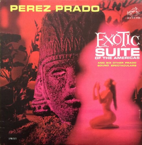 Album cover of Exotic Suite of The Americas and Six Other Prado Sound Spectaculars by Perez Prado