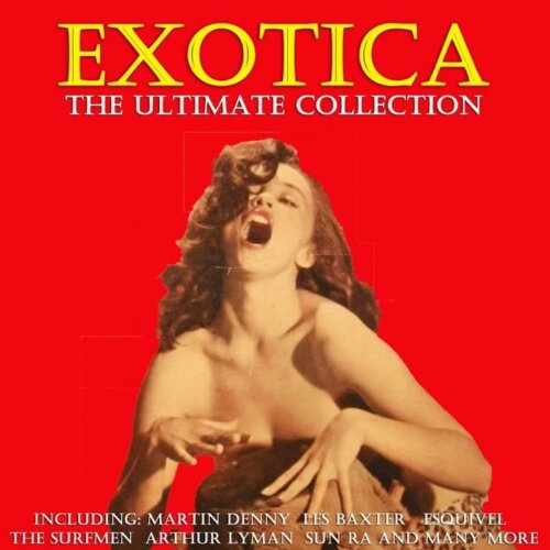 Album cover of Exotica (The Ultimate Collection) by Various Artists
