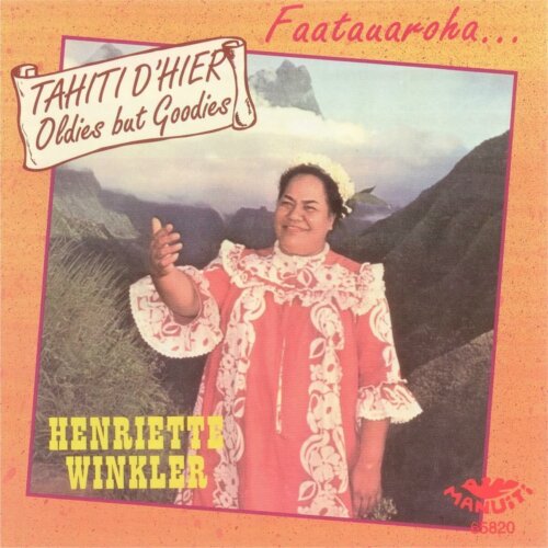 Album cover of Faatauaroha... Tahiti D'hier (Oldies But Goodies) by Henriette Winkler