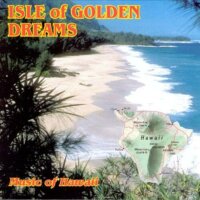 Isle Of Golden Dreams - Music of Hawaii