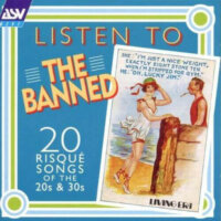 Listen To The Banned (20 Risque Songs 1927-1933)