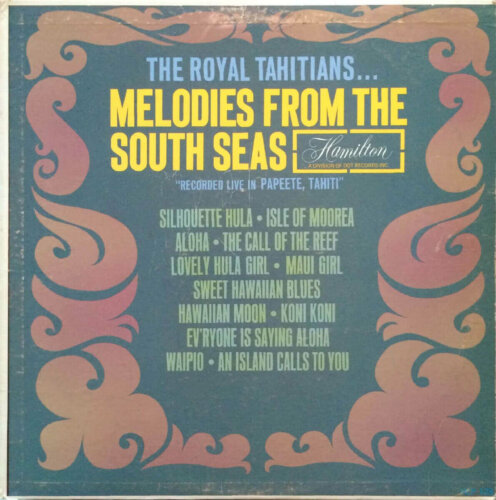 Album cover of Melodies From The South Seas by The Royal Tahitians