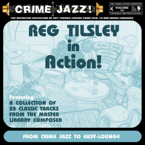 Album cover of Crime Jazz - Volume 14 - Reg Tilsley In Action! by Reg Tilsley