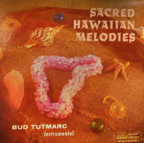 Album cover of Sacred Hawaiian Melodies by Bud Tutmarc