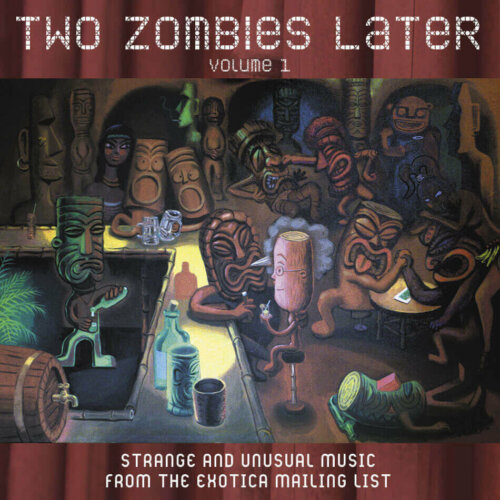 Album cover of Two Zombies Later : Strange and Unusual Music from the Exotica Mailing List - Volume 1 by Various Artists