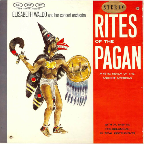 Album cover of Rites of the Pagan (Mystic Realm of the Ancient Americas) by Elisabeth Waldo and Her Concert Orchestra